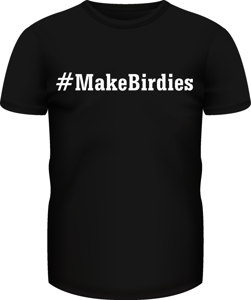 "Make Birdies" Male Tee - COMING SOON
