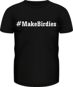 "Make Birdies" Male Tee - COMING SOON